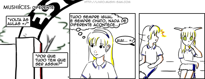 Título: Diferente; placa: Escola; Klara: "Volta às aulas =/"; Klara: "Por que tudo tem de ser assim?"; Klara: (tudo sempre igual e sempre chato, nada de diferente acontece..."); Maria: - Aiai... =/